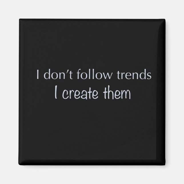 Ich folge dem Magnet der Trends nicht (Vorne)