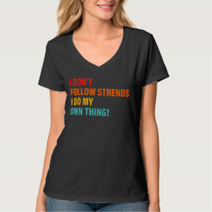 Ich folge nicht den Vertrautheiten, die ich selbst T-Shirt