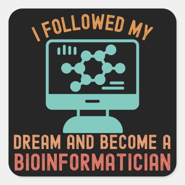 Ich folgte meinem Traum und wurde Bioinformatiker Quadratischer Aufkleber (Vorderseite)