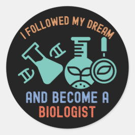 Ich folgte meinem Traum und wurde Biologe Runder Aufkleber