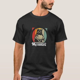 Ich fotografiere Menschen mit meiner Katzenkamera  T-Shirt