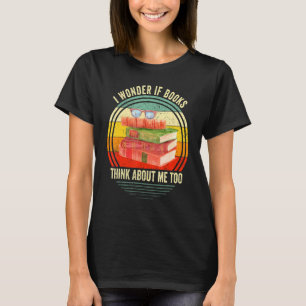 Ich frage mich, ob Bücher über mich zu lustig Read T-Shirt
