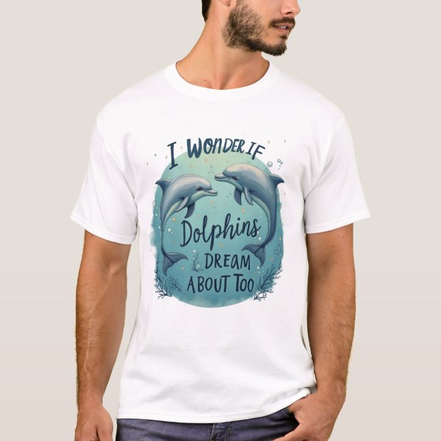 Ich frage mich, ob Delphine träumen T-Shirt (Vorderseite)