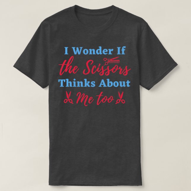 Ich frage mich, ob die Schere über mich zu lustig  T-Shirt (Design vorne)
