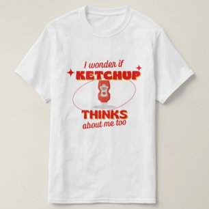 Ich frage mich, ob Ketchup über mich zu lustig rot T-Shirt