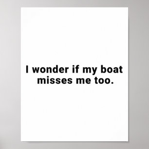 Ich frage mich, ob mein Boot mich auch vermisst Bo Poster