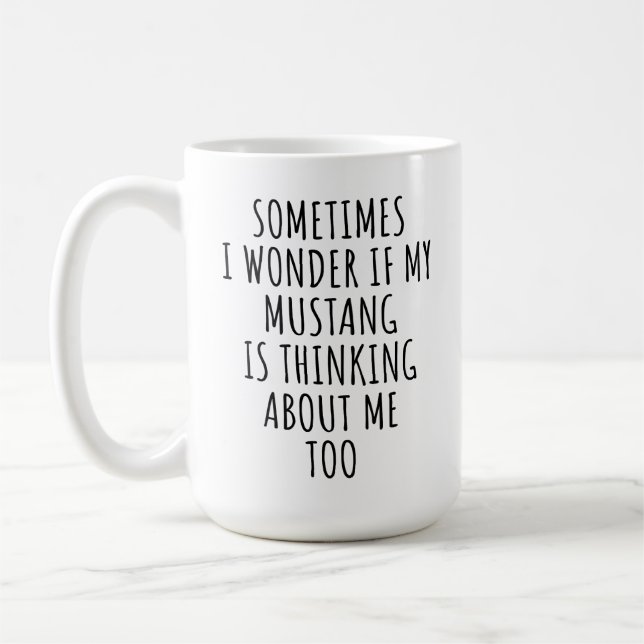 Ich frage mich, ob mein Mustang auch an mich denkt Kaffeetasse (Links)