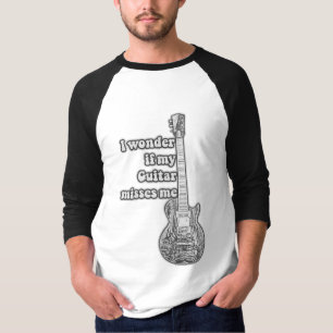 Ich frage mich, ob meine Gitarre mich vermisst. Sc T-Shirt