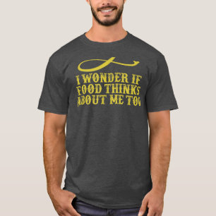 Ich frage mich, ob Pizza an mich denkt 3391472 T-Shirt