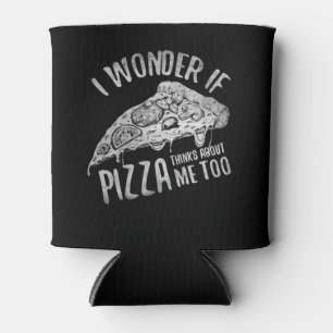 Ich frage mich, ob Pizza auch über mich nachdenkt. Dosenkühler