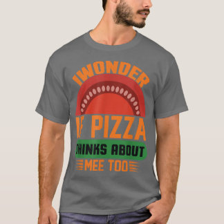 Ich frage mich, ob Pizza über mich zu lange nachde T-Shirt