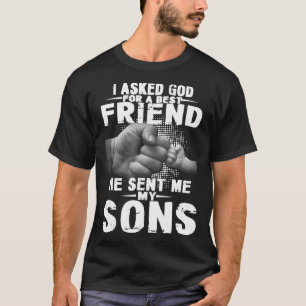 Ich fragte Gott für einen besten Freund schickte e T-Shirt