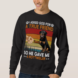 Ich Fragte Gott für einen echten Freund, also gab  Sweatshirt