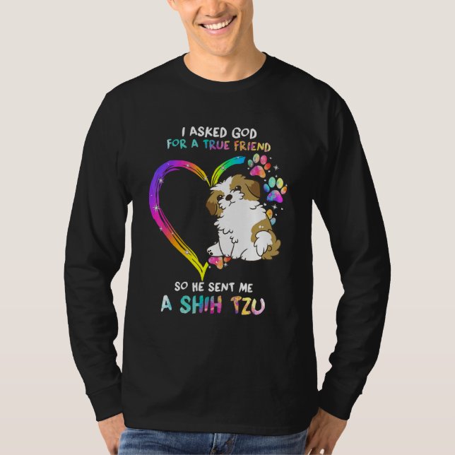 Ich Fragte Gott für einen echten Freund, Shih Tzu  T-Shirt (Vorderseite)