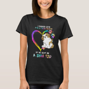 Ich Fragte Gott für einen echten Freund, Shih Tzu  T-Shirt