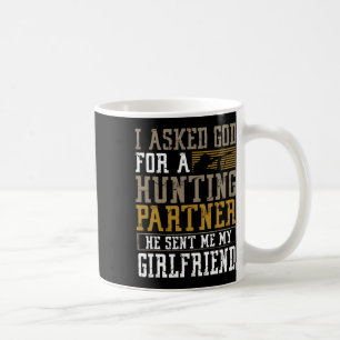 Ich Fragte Gott für einen Jagdpartner, den er mir  Kaffeetasse