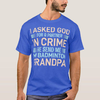 Ich Fragte Gott für einen kriminellen Partner, den T-Shirt