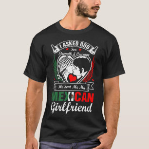 Ich fragte Gott für mexikanische Freundin T-Shirt