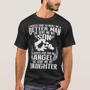 ich fragte Gott, um mich einen besseren Mann zu T-Shirt