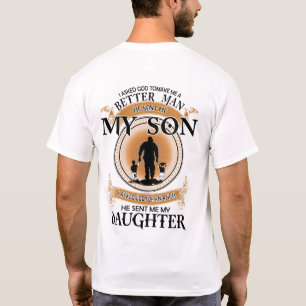 Ich fragte Gott, um mich zu einem besseren Mann zu T-Shirt