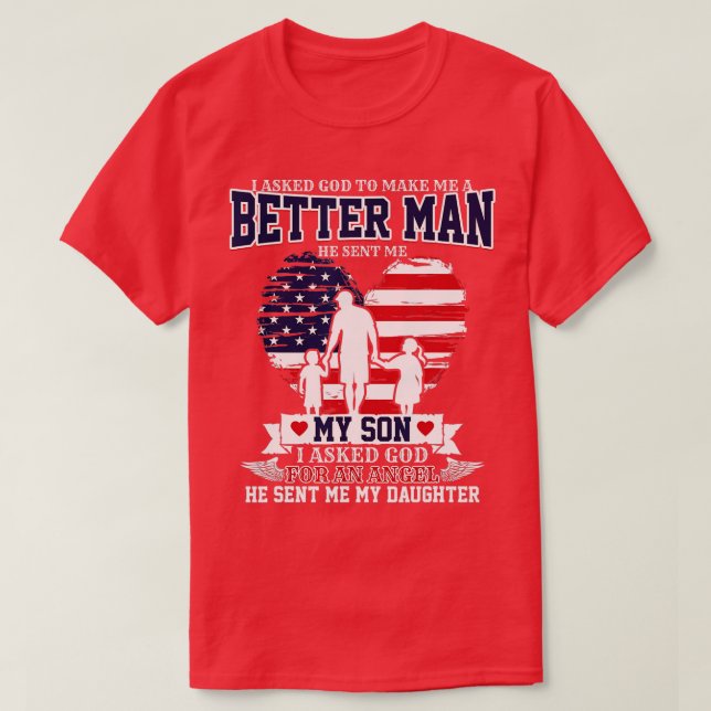 Ich Fragte Gott, um mich zu einem besseren Mensche T-Shirt (Design vorne)