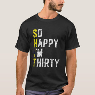 Ich freue mich, 30 Jahre alt, 30 Jahre alt, 30. T-Shirt