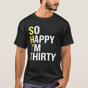 Ich freue mich, 30 Jahre alt zu sein, 30. Geburtst T-Shirt
