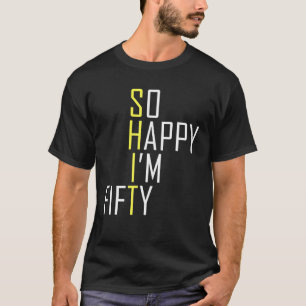 Ich freue mich, 50. Geburtstag Gag 50 zu sein T-Shirt