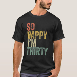Ich freue mich also, 30. Geburtstag dreissig Funny T-Shirt