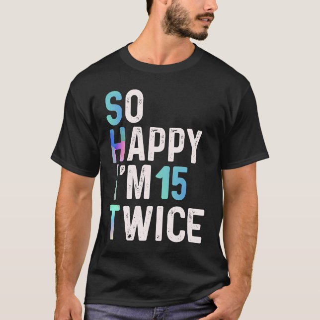 Ich freue mich also, dass ich zweimal 15 Geburtsta T-Shirt (Vorderseite)