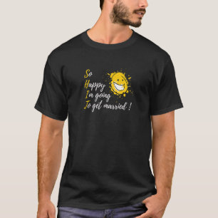 Ich freue mich also, Verheiratete Verlobung zu bek T-Shirt
