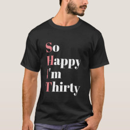 Ich freue mich, dass ich 30 lustige 30. Geburtstag T-Shirt