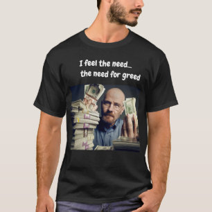 Ich fühle das Bedürfnis...das Bedürfnis nach Gier T-Shirt