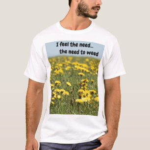 Ich fühle das Bedürfnis.. das Bedürfnis nach T - S T-Shirt