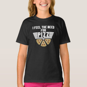 Ich fühle die Notwendigkeit für Pizz - Pizza Liebh T-Shirt