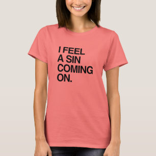 ICH FÜHLE EINE SÜNDE KOMMEN T-Shirt