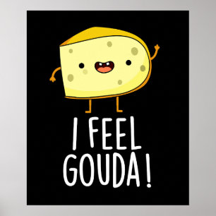 Ich fühle Gouda Lustiger Käse-Wortspiel Dunkler Hi Poster