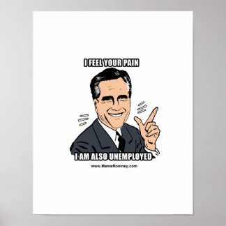 ICH FÜHLE IHREN SCHMERZ, ICH BIN AUCH ARBEITSLOS POSTER