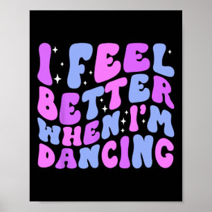 Ich fühle mich besser, wenn ich tanze Ballet Dance Poster