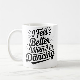 Ich fühle mich besser, wenn ich tanze Tanz Liebesl Kaffeetasse