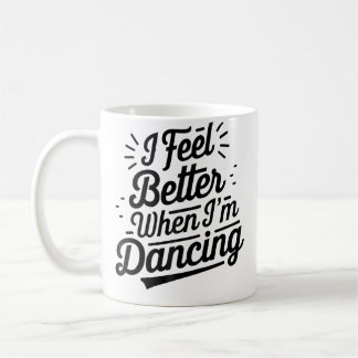 Ich fühle mich besser, wenn ich tanze Tanz Liebesl Kaffeetasse