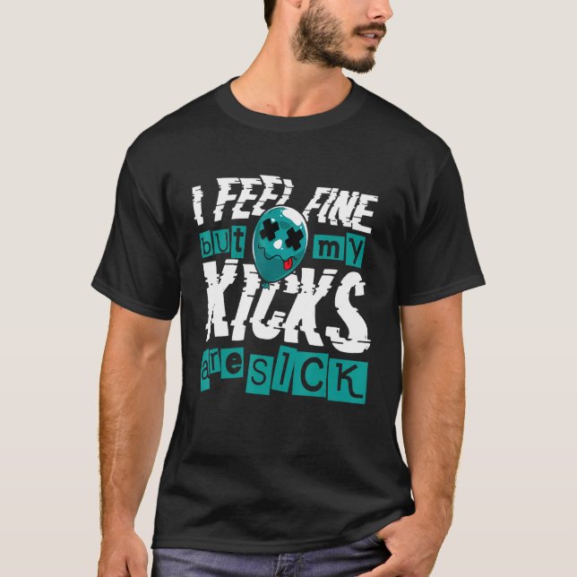 Ich fühle mich gut, aber meine Kicks sind glatt Sn T-Shirt (Vorderseite)