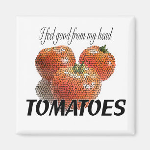 Ich fühle mich gut von meinen Haupt-TOMATEN Magnet