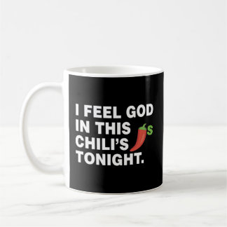 Ich fühle mich heute Abend in diesem Chili Gott Kaffeetasse