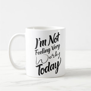 Ich fühle mich heute nicht sehr arbeitsam Vibe Bür Kaffeetasse
