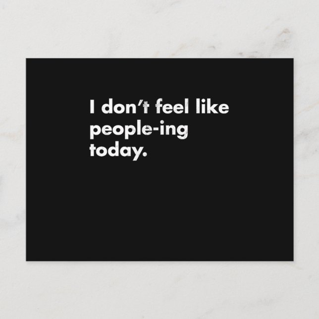 Ich fühle mich heute nicht wie Menschen Postkarte (Vorderseite)