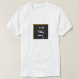 Ich fühle mich nicht Tardy - ein MisterP-Shirt T-Shirt
