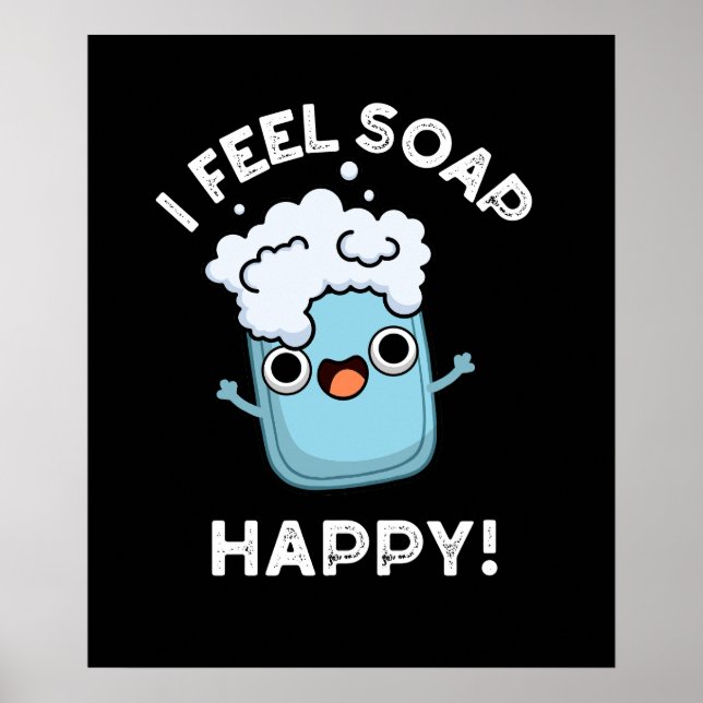 Ich fühle mich Seife glücklich Funny Happy Soap Pu Poster (Vorne)