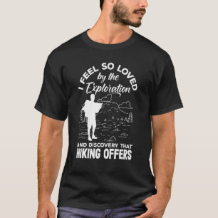 Ich fühle mich so geliebt durch die Erkundung, die T-Shirt