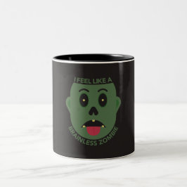 Ich fühle mich wie ein hirnloser Zombie Becher Zweifarbige Tasse